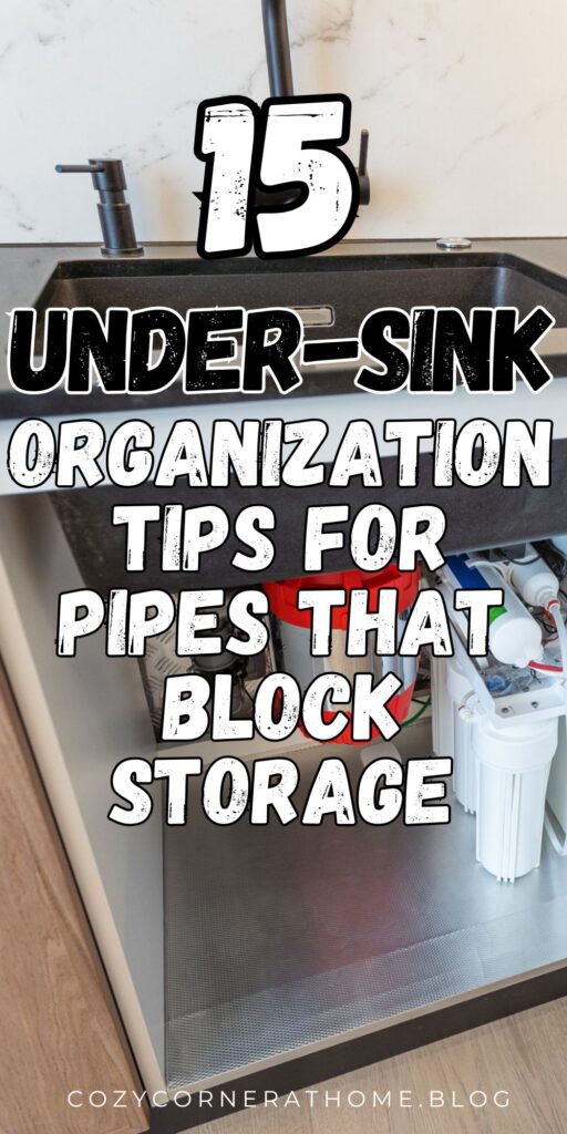15 Under-Sink Organization Tips for Pipes That Block Storage