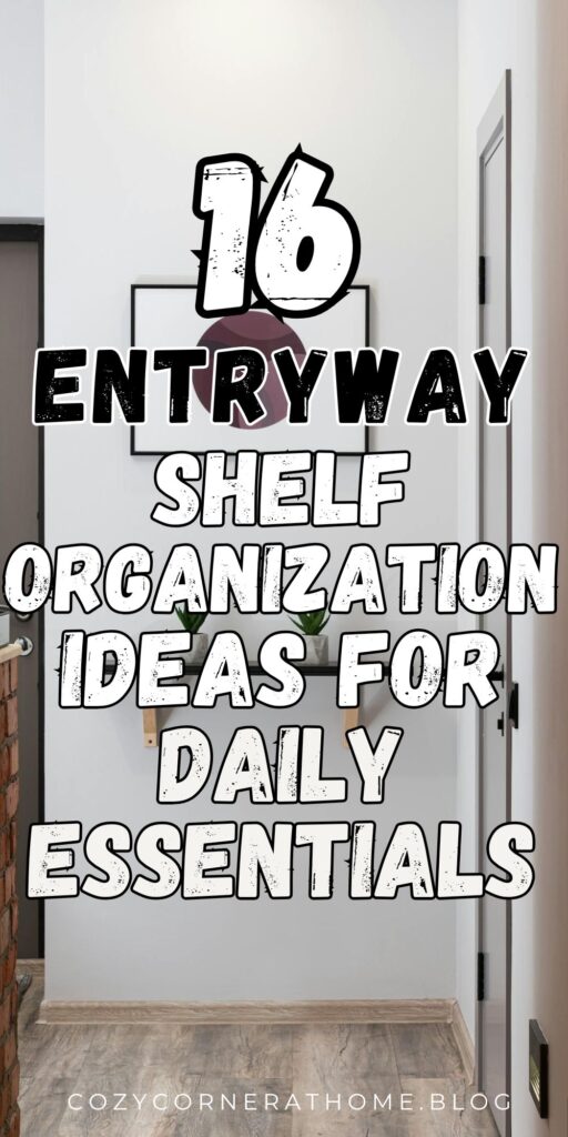 16 Entryway Shelf Organization Ideas for Daily Essentials